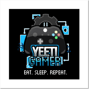 Yeet Gamer - Video Games Trendy Graphic Saying - Eat Sleep Repeat Posters and Art